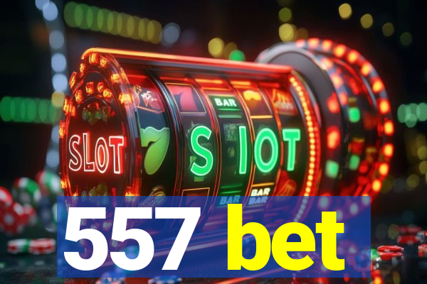 557 bet